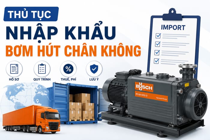 Thủ tục nhập khẩu bơm hút chân không